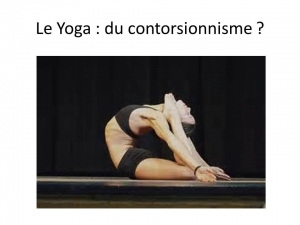 Le Yoga n'est pas du contorsionnisme